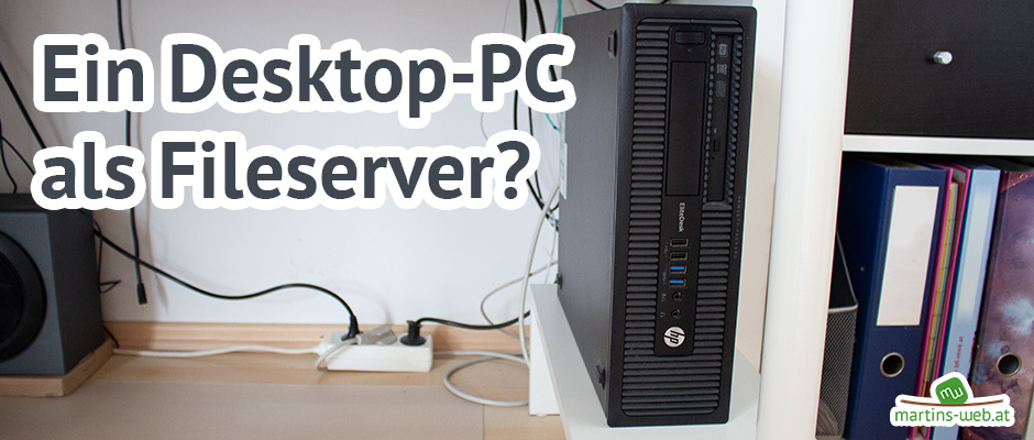 Desktop-PC als Fileserver